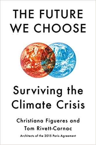 The Future We Choose: Surviving the Climate Crisis book